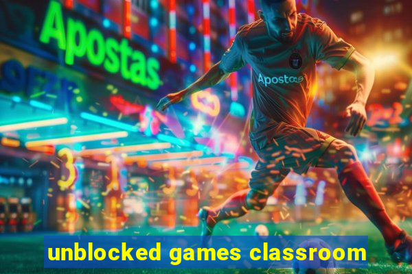 unblocked games classroom